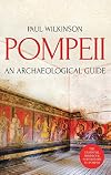 Pompeii: An Archaeological Guide: The Essential Handbook for Visitors to Pompeii