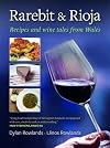 Rarebit and Rioja: Recipes and Wine Tales from Wales