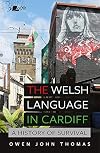 The Welsh language in Cardiff : a history of survival