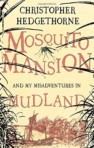 Cover of Mosquito Mansion and my Misadventures in Mudland