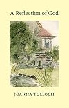 A reflection of God : poems, meditations, prayer resources