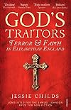 God's Traitors: Terror and Faith in Elizabethan England