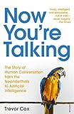 Now Youre Talking Human Conversation From The Neanderthals To Artificial Intelligence