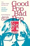 Good Pop, Bad Pop: The Sunday Times bestselling hit from Jarvis Cocker