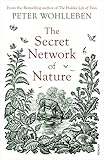 The Secret Network Of Nature The Delicate Balance Of All Living Things