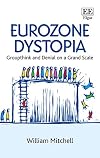 Eurozone Dystopia: Groupthink and Denial on a Grand Scale