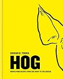Hog Proper Pork Recipes From The Snout To The Squeak