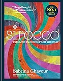 Sirocco Fabulous Flavours From The East From The Sunday Times No1 Bestselling Author Of Feasts Persiana And Bazaar