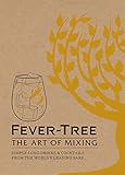 Fever Tree The Art Of Mixing Simple Long Drinks Cocktails From The Worlds Leading Bars