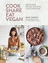 Cook Share Eat Vegan: Delicious plant-based recipes for Everyone