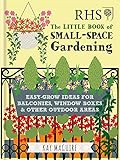 Rhs Little Book Of Smallspace Gardening Easygrow Ideas For Balconies Window Boxes Other Outdoor Areas