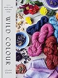 Wild Colour How To Make And Use Natural Dyes