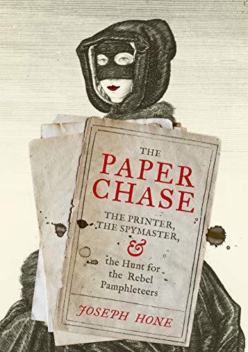 Cover of The Paper Chase: The Printer, the Spymaster, and the Hunt for Rebel Pamphleteers