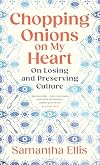 Chopping Onions on My Heart: On Losing and Preserving Culture