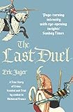 The Last Duel A True Story Of Trial By Combat In Medieval France