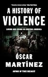 A History of Violence: Living and Dying in Central America