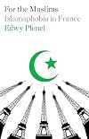 For the Muslims: Islamophobia in France