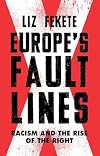 Europe's Fault Lines: Racism and the Rise of the Right
