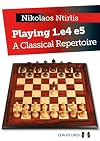 Playing 1.e4 e5: A Classical Repertoire
