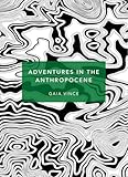 Adventures In The Anthropocene A Journey To The Heart Of The Planet We Made Patterns Of Life