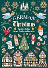 A German Christmas: Festive Tales From Berlin to Bavaria (Vintage Christmas Tales, 2)
