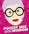 Pocket Iris Wisdom: Witty quotes and wise words from Iris Apfel (Pocket Wisdom)