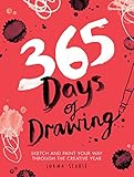 365 Days of Drawing: Sketch and Paint Your Way Through the Creative Year