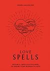 Love Spells: Rituals, Spells & Potions to Spark Your Romantic Life