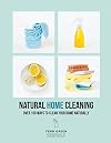 Natural Home Cleaning: Over 100 Ways to Clean Your Home Naturally