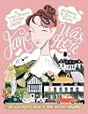 Jane Was Here: An Illustrated Guide to Jane Austen's England