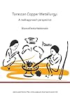 Tarascan Copper Metallurgy: A Multiapproach Perspective (Archaeopress Pre-Columbian Archaeology)