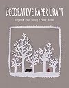 Decorative Paper Craft: Origami * Paper Cutting * Papier Mâché