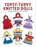 Topsyturvy Knitted Dolls 10 Fun Reversible Toys To Make