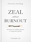 Zeal without Burnout
