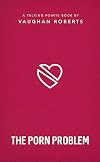 The Porn Problem: Christian compassion, convictions and wisdom for today's big issues (Talking Points Book 3)
