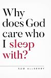 Why does God care who I sleep with?