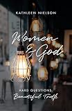 Women And God Hard Questions Beautiful Truth