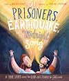 The Prisoners, the Earthquake, and the Midnight Song: A True Story About How God Uses People to Save People