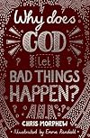 Why Does God Let Bad Things Happen?: (Apologetics for Christian Kids and tweens: why does God allow suffering?) (Big Questions)
