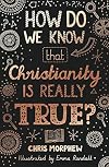 How Do We Know That Christianity Is Really True? (Big Questions)