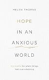 Hope in an Anxious World: 6 Truths for When Things Feel Overwhelming