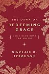 The Dawn of Redeeming Grace: Daily Devotions for Advent