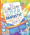 The Awesome Super Fantastic Forever Party Storybook: A True Story about Heaven, Jesus, and the Best Invitation of All