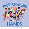 Your Amazing Hands: A Training Young Hearts Rhyming Book (Christian behavior book for children aged 3-7. Parenting tool for raising kids. Obedience motivated by God’s grace.)