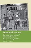 Framing the moron: The social construction of feeble-mindedness in the American eugenic era (Disability History MUP)