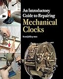 An Introductory Guide To Repairing Mechanical Clocks