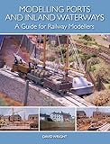 Modelling Ports And Inland Waterways A Guide For Railway Modellers