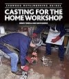 Casting for the Home Workshop (Crowood Metalworking Guides)