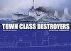 Town Class Destroyers: A Critical Assessment
