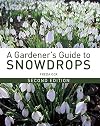 A Gardener's Guide to Snowdrops: Second Edition